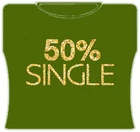 Bewild 50% Single Girls T-Shirt 6 Bewild 50% Single Girls T-Shirt