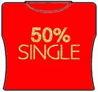 Bewild 50% Single Girls T-Shirt 7 Bewild 50% Single Girls T-Shirt