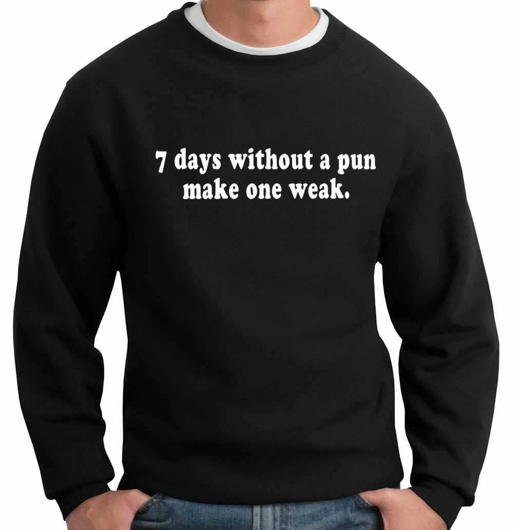 Bewild Cool Funny & Offensive 7 Days Without A Pun Make One Weak Crew Neck Sweatshirt 3 Bewild Cool Funny & Offensive 7 Days Without A Pun Make One Weak Crew Neck Sweatshirt