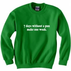 Bewild Cool Funny & Offensive 7 Days Without A Pun Make One Weak Crew Neck Sweatshirt 12 Bewild Cool Funny & Offensive 7 Days Without A Pun Make One Weak Crew Neck Sweatshirt