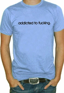 Bewild Cool Funny & Offensive Addicted To Fu*king T-Shirt