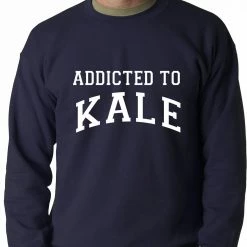 Bewild Addicted To Kale Adult Crewneck Cool Funny & Offensive