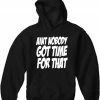 Bewild Cool Funny & Offensive Aint Nobody Got Time For That Adult Hoodie