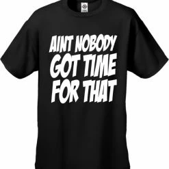 Bewild Aint Nobody Got Time For That Men's T-Shirt