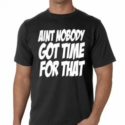 Bewild Aint Nobody Got Time For That Men's T-Shirt