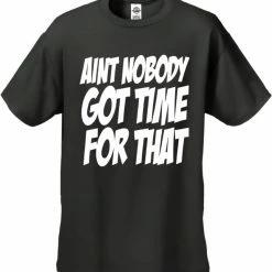 Bewild Aint Nobody Got Time For That Men's T-Shirt