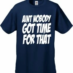 Bewild Aint Nobody Got Time For That Men's T-Shirt