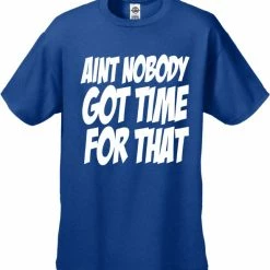 Bewild Aint Nobody Got Time For That Men's T-Shirt