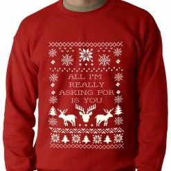 Bewild Holiday Prints All I'm Really Asking For Is You Ugly Christmas Sweater Adult Crewneck Sweatshirt
