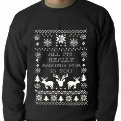 Bewild Holiday Prints All I'm Really Asking For Is You Ugly Christmas Sweater Adult Crewneck Sweatshirt