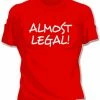 Bewild Almost Legal Girls T-Shirt Cool Funny & Offensive