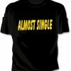 Bewild Almost Single Girls T-Shirt Cool Funny & Offensive 1 Bewild Almost Single Girls T-Shirt Cool Funny & Offensive