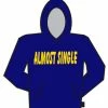 Bewild Almost Single Hoodie Cool Funny & Offensive