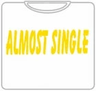 Bewild Almost Single T-Shirt Cool Funny & Offensive 7 Bewild Almost Single T-Shirt Cool Funny & Offensive