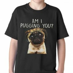 Bewild Cool Funny & Offensive Am I Pugging You Funny Pug Kids T-shirt