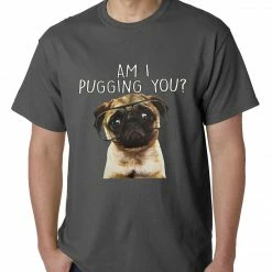 Bewild Cool Funny & Offensive Am I Pugging You Funny Pug Mens T-shirt