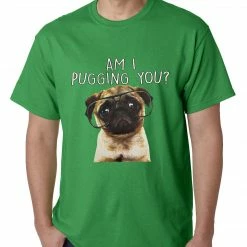 Bewild Cool Funny & Offensive Am I Pugging You Funny Pug Mens T-shirt