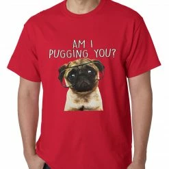 Bewild Cool Funny & Offensive Am I Pugging You Funny Pug Mens T-shirt