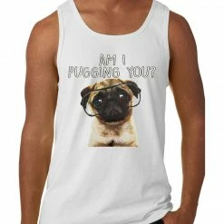 Bewild Am I Pugging You Funny Pug Tank Top Cool Funny & Offensive