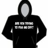 Bewild Are You Trying To Piss Me Off? Hoodie