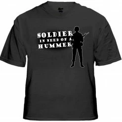 Bewild Army & Marine Shirts - Soldier In Need Of A Hummer T-Shirt
