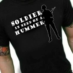 Bewild Army & Marine Shirts - Soldier In Need Of A Hummer T-Shirt