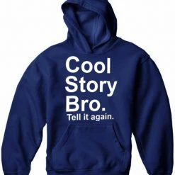 Bewild Cool Funny & Offensive As Seen On Jersey - Cool Story Bro. Tell It Again. Adult Hoodie