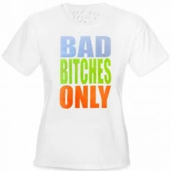 Bewild Bad Bitches Only Girl's T-Shirt