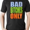 Bewild Bad Bitches Only Men's T-Shirt Cool Funny & Offensive
