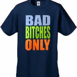 Bewild Bad Bitches Only Men's T-Shirt Cool Funny & Offensive