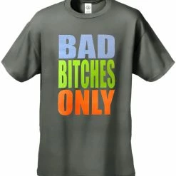Bewild Bad Bitches Only Men's T-Shirt Cool Funny & Offensive