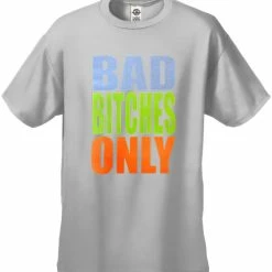 Bewild Bad Bitches Only Men's T-Shirt Cool Funny & Offensive