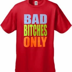 Bewild Bad Bitches Only Men's T-Shirt Cool Funny & Offensive