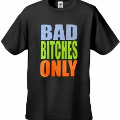 Bewild Bad Bitches Only Men's T-Shirt Cool Funny & Offensive