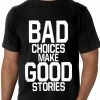 Bewild Bad Choices Make Good Stories Men's T-Shirt 2 Bewild Bad Choices Make Good Stories Men's T-Shirt