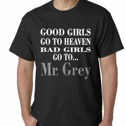 Bewild Famous Quotes And Sayings Bad Girls Go To Mr. Grey Mens T-shirt