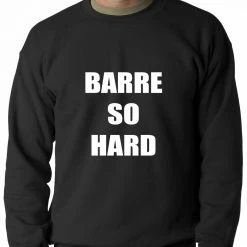 Bewild Barre So Hard Adult Crewneck