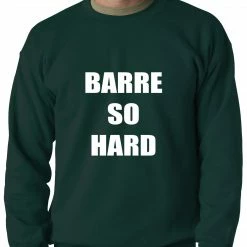 Bewild Barre So Hard Adult Crewneck