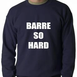 Bewild Barre So Hard Adult Crewneck