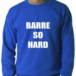 Bewild Barre So Hard Adult Crewneck
