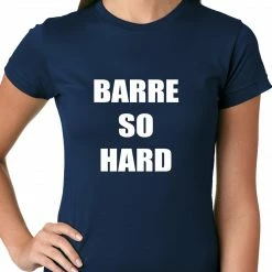 Bewild Cool Funny & Offensive Barre So Hard Ladies T-shirt