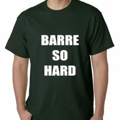 Bewild Barre So Hard Mens T-shirt Cool Funny & Offensive 15 Bewild Barre So Hard Mens T-shirt Cool Funny & Offensive