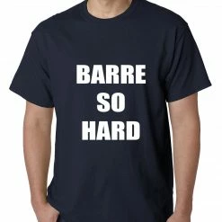Bewild Barre So Hard Mens T-shirt Cool Funny & Offensive 18 Bewild Barre So Hard Mens T-shirt Cool Funny & Offensive