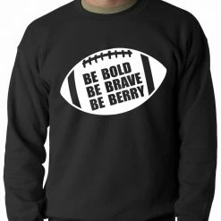 Bewild Sport Inspiration Be Bold, Be Brave, Be Berry Football Adult Crewneck