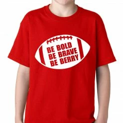 Bewild Be Bold, Be Brave, Be Berry Football Kids T-shirt Sport Inspiration