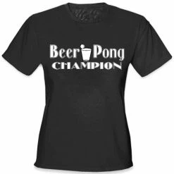 Bewild Beer Pong Shirts - Beer Pong Champion Girls T-Shirt Cool Funny & Offensive