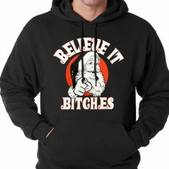 Bewild Believe B*tches Funny Santa Adult Hoodie
