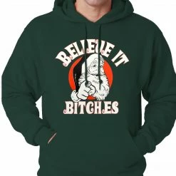 Bewild Believe B*tches Funny Santa Adult Hoodie