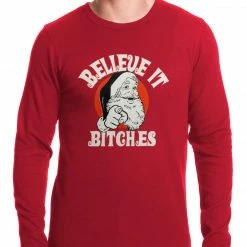 Bewild Believe B*tches Funny Santa Thermal Shirt Holiday Prints