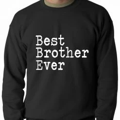 Bewild Best Brother Ever Adult Crewneck Positive Reinforcement